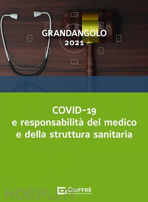 aa,vv, - covid-19 e responsabilita' del medico e della struttura sanitaria