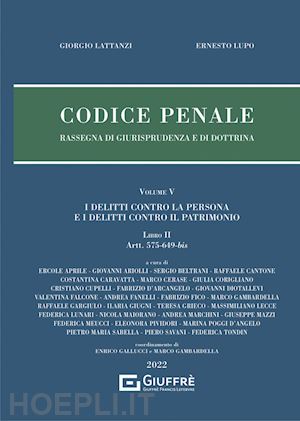 lattanzi giorgio; lupo ernesto - codice penale - rassegna di giurisprudenza e di dottrina