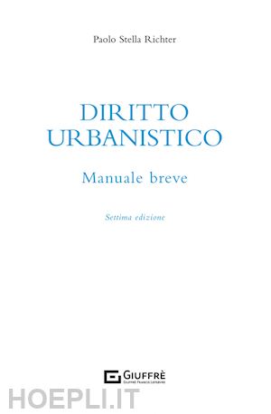 stella richter paolo - diritto urbanistico. manuale breve