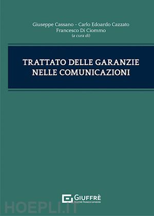 cassano g.; di ciommo f.; cazzato c. e. - trattato delle garanzie nelle comunicazioni