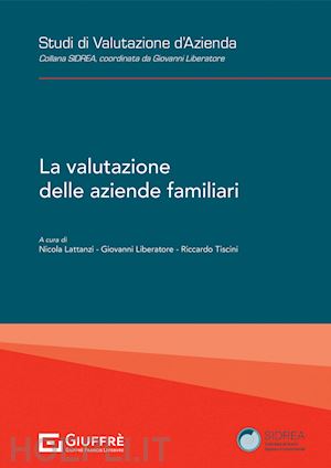 lattanzi n. (curatore); liberatore g. (curatore); tiscini r. (curatore) - la valutazione delle aziende familiari