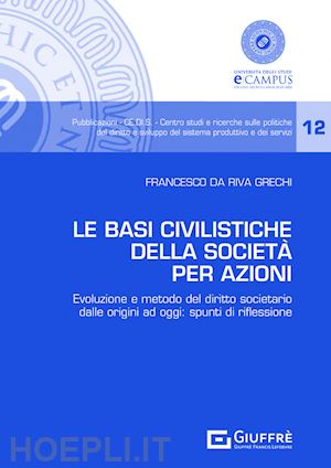 da riva grechi francesco - le basi civilistiche della societa' per azioni