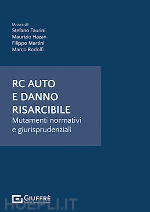 taurini s. (curatore); hazan m. (curatore); martini f. (curatore); rodolfi m. (curatore) - rc auto e danno risarcibile