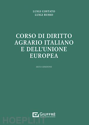 costato luigi; russo luigi - corso di diritto agrario italiano e dell'unione europea