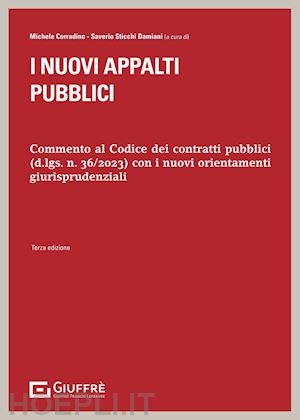 sticchi damiani s. (curatore); corradino m. (curatore) - nuovi appalti pubblici. commento al codice dei contratti pubblici (d.lds. n. 36/