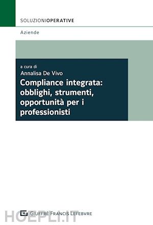 de vivo a.(curatore) - compliance integrata: obblighi, strumenti, opportunità per i professionisti