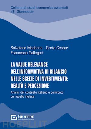 madonna salvatore; cestari greta; callegari francesca - value relevance dell'informativa di bilancio nelle scelte di investimento: realt
