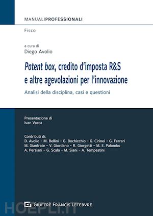 avolio diego (curatore) - patent box, credito d'imposta r&s e altre agevolazioni per l'innovazione
