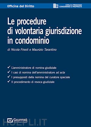 frivoli nicola; tarantino maurizio - le procedure di volontaria giurisdizione in condominio