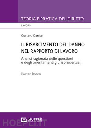 danise gustavo - risarcimento del danno nel rapporto di lavoro