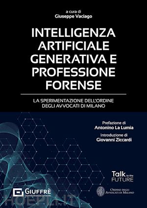 vaciago giuseppe - intelligenza artificiale generativa e professione forense