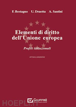 bestagno f.; draetta u.; santini a. - elementi di diritto dell'unione europea