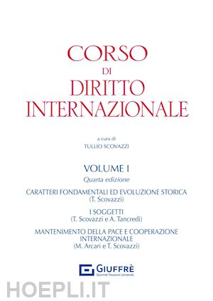 scovazzi tullio (curatore) - corso di diritto internazionale - volume i