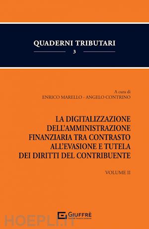 marello enrico (curatore); contrino angelo (curatore) - digitalizzazione dell'amministrazione finanziaria tra contrasto all'evasione e