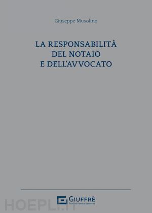 musolino giuseppe - responsabilita' del notaio e dell'avvocato