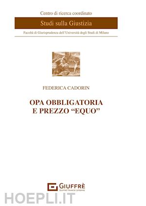 cadorin federica - opa obbligatoria e prezzo «equo»