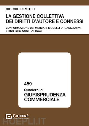 remotti giorgio - la gestione collettiva dei diritti d'autore e connessi