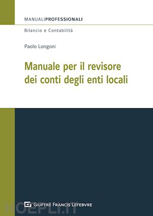 longoni paolo - manuale per il revisore dei conti degli enti locali