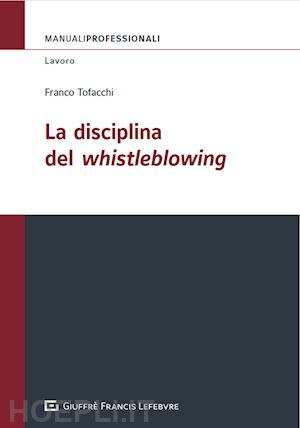 tofacchi franco - la disciplina del whistleblowing