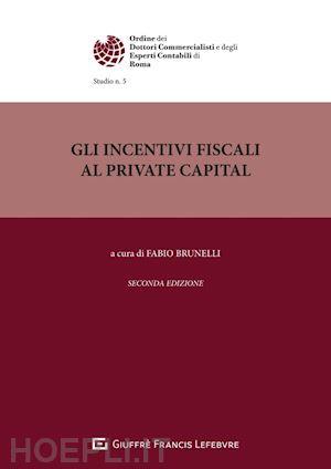 brunelli fabio (curatore) - incentivi fiscali al private capital