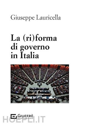 lauricella giuseppe - la (ri)forma di governo in italia