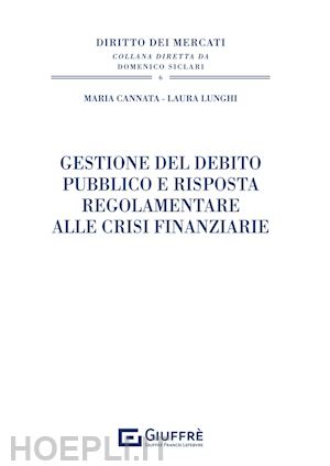 lunghi laura; cannata maria - gestione del debito pubblico e risposta regolamentare alle crisi finanziarie