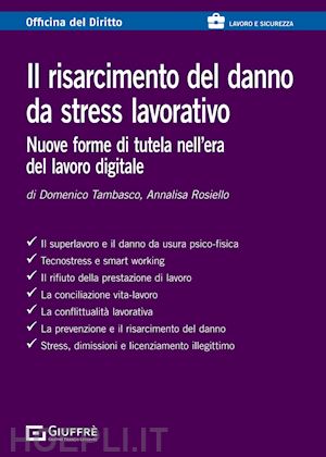 rosiello annalisa; tambasco domenico - il risarcimento del danno da stress lavorativo