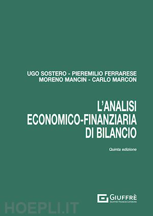 sostero ugo; ferrarese pieremilio; mancin moreno; marcon carlo - l'analisi economico-finanziaria di bilancio