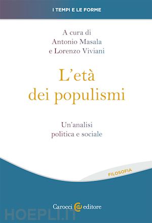 masala a. (curatore); viviani l. (curatore) - l'eta' dei populismi