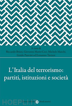 brizzi r. (curatore); ceci g. m. (curatore); marchi m. (curatore); panvini g. (curatore); tavian - l'italia del terrorismo: partiti, istituzioni e societa'