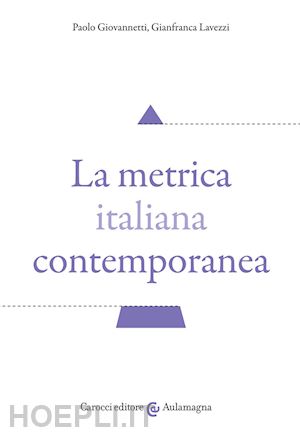 giovannetti paolo; lavezzi gianfranca - la metrica italiana contemporanea