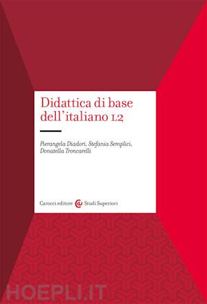 diadori pierangela; semplici stefania; troncarelli donatella - didattica di base dell'italiano l2