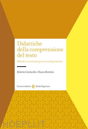 cardarello roberta; bertolini chiara - didattiche della comprensione del testo