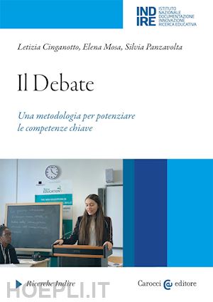 cinganotto letizia; mosa elena; panzavolta silvia - il debate. una metodologia per potenziare le competenze chiave