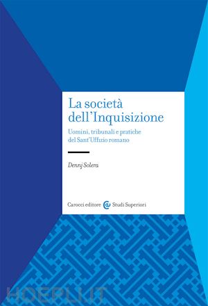 La Società Dell'inquisizione - Solera Dennj | Libro Carocci 09/2021 -  HOEPLI.it