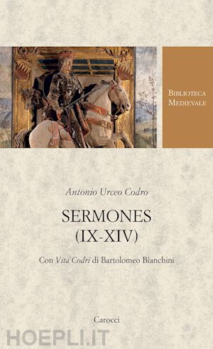 urceo codro antonio; bianchini bartolomeo; dani m., severi a., ventura g. (curatore) - sermones (ix-xiv)