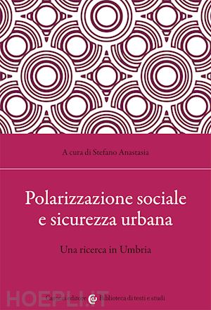 anastasia stefano (curatore) - polarizzazione sociale e sicurezza urbana