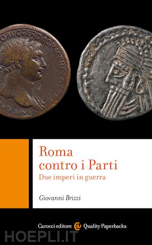 brizzi giovanni - roma contro i parti. due imperi in guerra