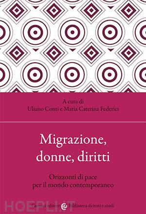 conti u. (curatore); federici m. c. (curatore) - migrazione, donne, diritti. orizzonti di pace per il mondo contemporaneo