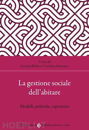 bifulco l. (curatore); mozzana c. (curatore) - la gestione sociale dell'abitare. approcci, strumenti, esperienze