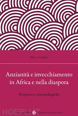 gardini marco - anzianita' e invecchiamento in africa e nella diaspora.