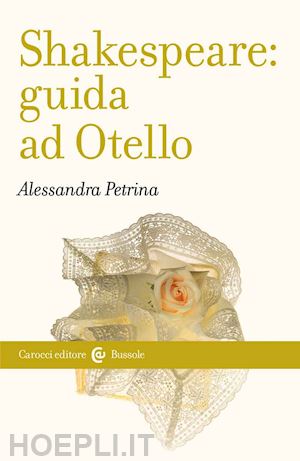 petrina alessandra - shakespeare: guida ad otello