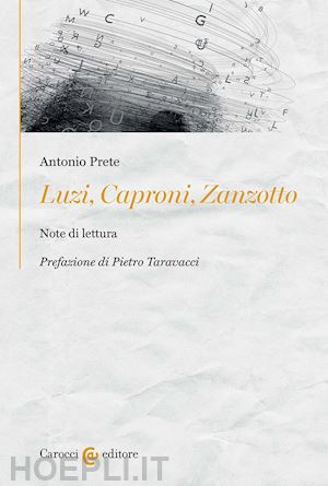 prete antonio - luzi, caproni, zanzotto. note di lettura