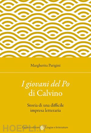 parigini margherita - giovani del po» di calvino. storia di una difficile impresa letteraria («i)