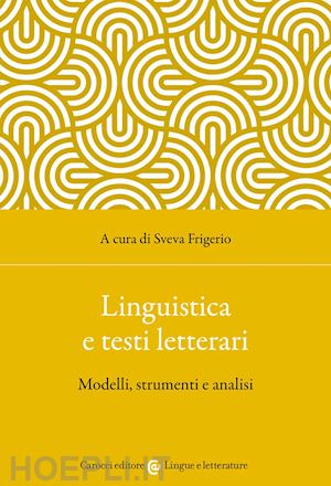 frigerio s. (curatore) - linguistica e testi letterari