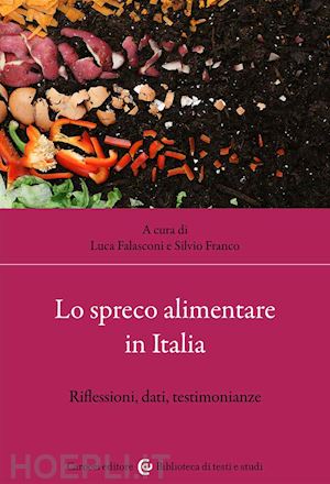 falasconi luca, franco silvio (curatore) - lo spreco alimentare in italia