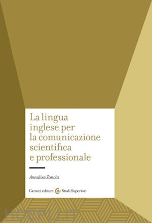 zanola annalisa - la lingua inglese per la comunicazione scientifica e professionale