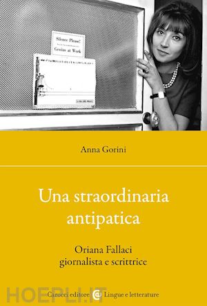 gorini anna - una straordinaria antipatica. oriana fallaci giornalista e scrittrice