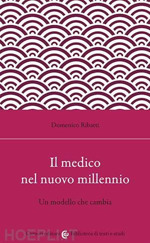 ribatti domenico - il medico nel nuovo millennio. un modello che cambia