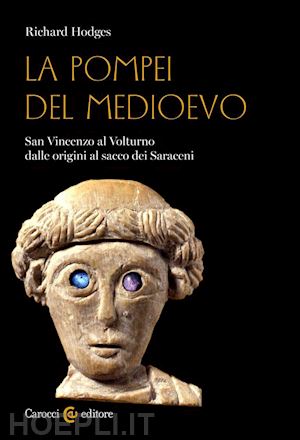 hodges richard - pompei del medioevo. san vincenzo al volturno dalle origini